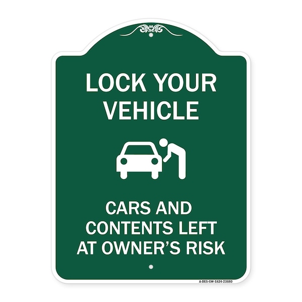 Signmission Lock Your Vehicle Cars & Contents Left Owners Risk, Green & White Alum Sign, 18" H, GW-1824-23880 A-DES-GW-1824-23880 - main